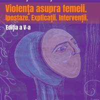 Apel lucrări pentru Conferința internațională „Violența asupra femeii. Ipostaze. Explicații. Intervenții”
